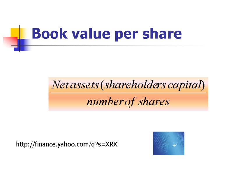 Book value per share http://finance.yahoo.com/q?s=XRX